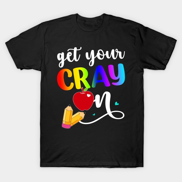 get your cray on T-Shirt by HeathsGerard